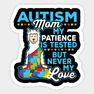 Autism Mom My Patience Is Tested But Never My Love Sticker